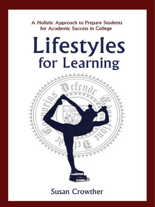 Title details for Lifestyles for Learning: the Essential Guide for College Students and the People Who Love Them by Susan Crowther - Available